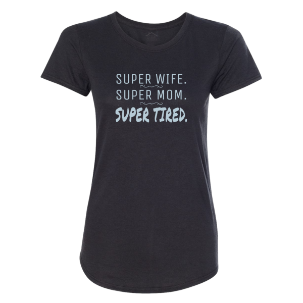 Super Wife Super Mom Super Tired